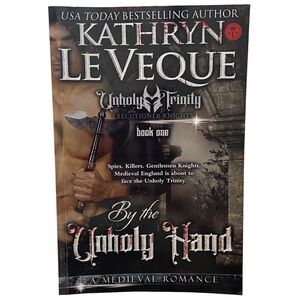 BY THE UNHOLY HAND (EXECUTIONER KNIGHTS) By Kathryn Le Veque - 2019 Book 1